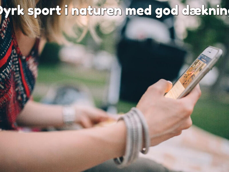 Dyrk sport i naturen med god dækning